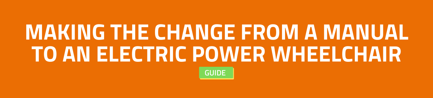 Making The Change From A Manual To An Electric Power Wheelchair